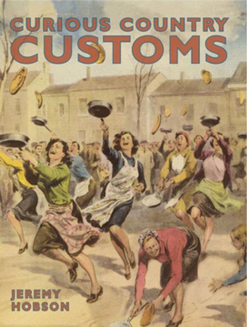 Cover of the book Curious Country Customs by Jeremy Hobson, F+W Media
