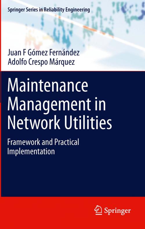Cover of the book Maintenance Management in Network Utilities by Juan F Gómez Fernández, Adolfo Crespo Márquez, Springer London