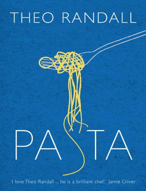 Cover of the book Pasta by Theo Randall, Ebury Publishing