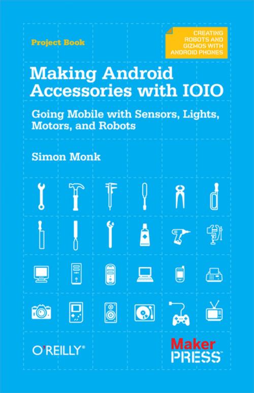 Cover of the book Making Android Accessories with IOIO by Simon Monk, O'Reilly Media