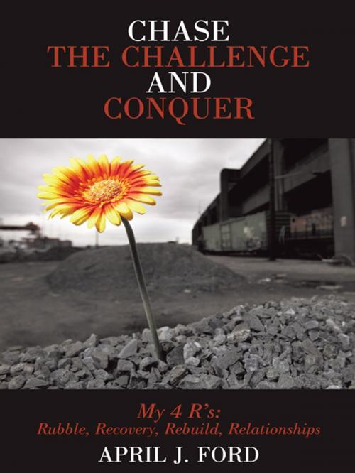Cover of the book Chase the Challenge and Conquer by April J. Ford, WestBow Press