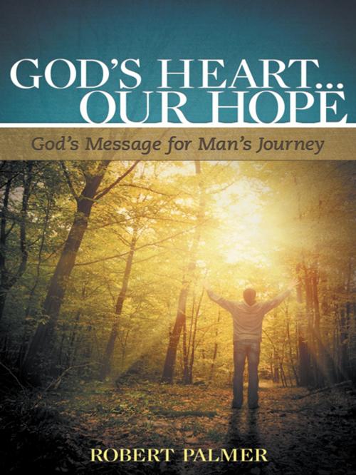 Cover of the book God's Heart... Our Hope by Robert Palmer, WestBow Press