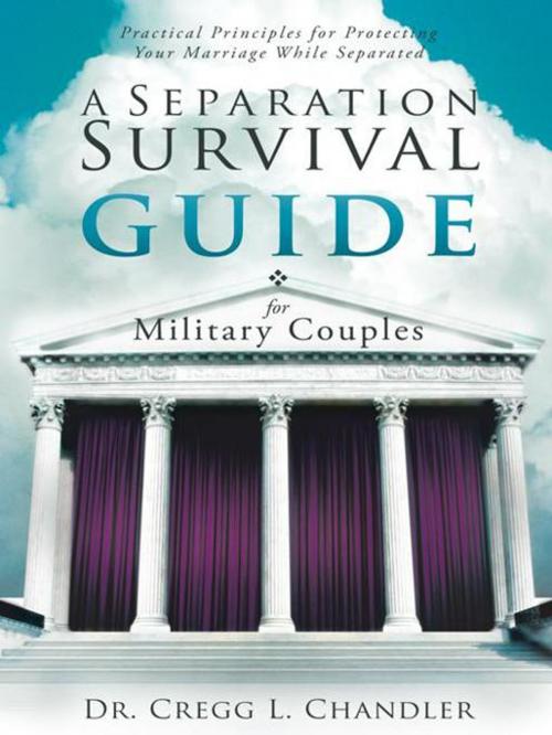 Cover of the book A Separation Survival Guide for Military Couples by Dr. Cregg L. Chandler, WestBow Press