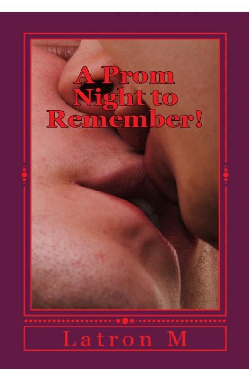 Cover of the book A Prom Night to Remember! by Latron M, Latron M