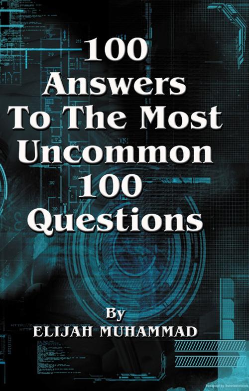 Cover of the book 100 Answers To The Most Uncommon 100 Questions by Elijah Muhammad, Secretarius MEMPS