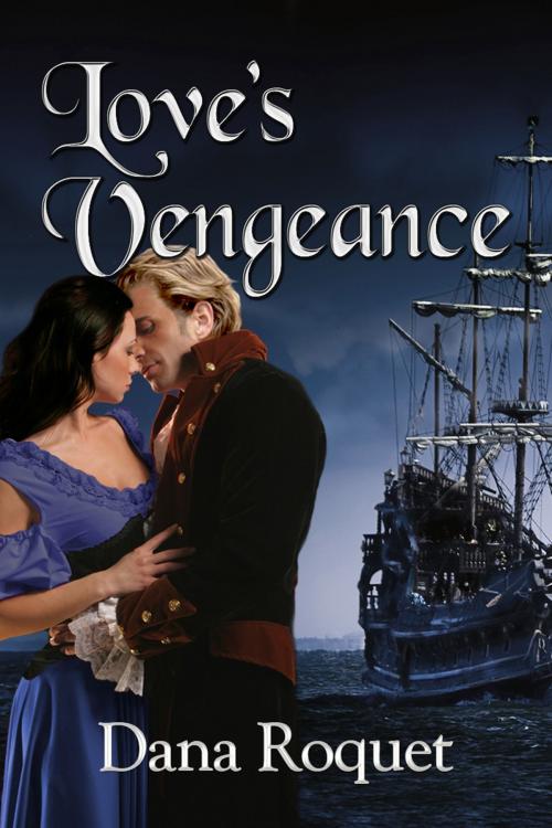 Cover of the book Love's Vengeance by Dana Roquet, Dana Roquet