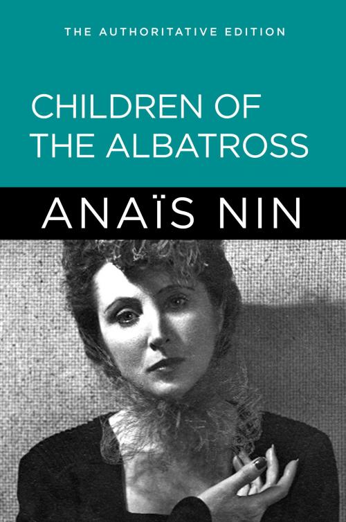Cover of the book Children of the Albatross by Anais Nin, Sky Blue Press LLC