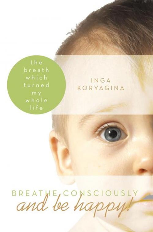 Cover of the book Breathe Consciously and Be Happy! by Inga Koryagina, Balboa Press