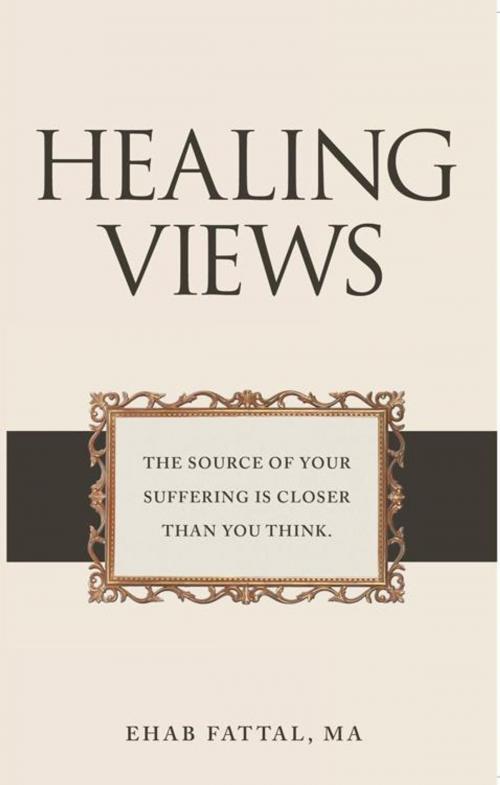 Cover of the book Healing Views by Ehab Fattal, Balboa Press
