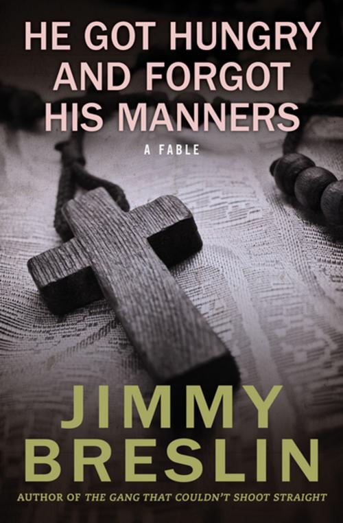 Cover of the book He Got Hungry and Forgot His Manners by Jimmy Breslin, Open Road Media