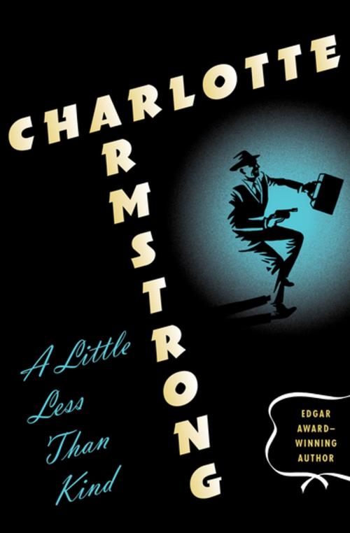 Cover of the book A Little Less Than Kind by Charlotte Armstrong, MysteriousPress.com/Open Road