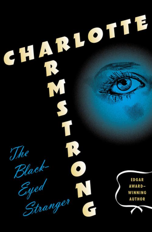 Cover of the book The Black-Eyed Stranger by Charlotte Armstrong, MysteriousPress.com/Open Road