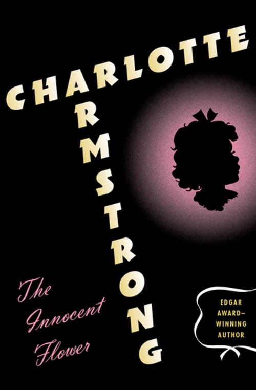 Cover of the book The Innocent Flower by Charlotte Armstrong, MysteriousPress.com/Open Road