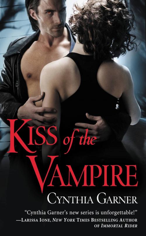 Cover of the book Kiss of the Vampire by Cynthia Garner, Grand Central Publishing