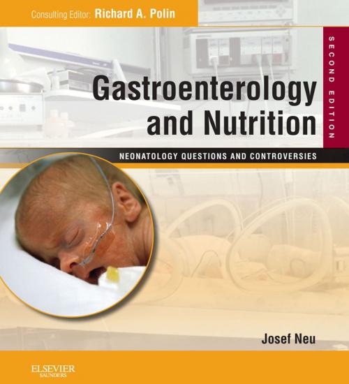 Cover of the book Gastroenterology and Nutrition: Neonatology Questions and Controversies Series E-Book by Josef Neu, MD, Elsevier Health Sciences
