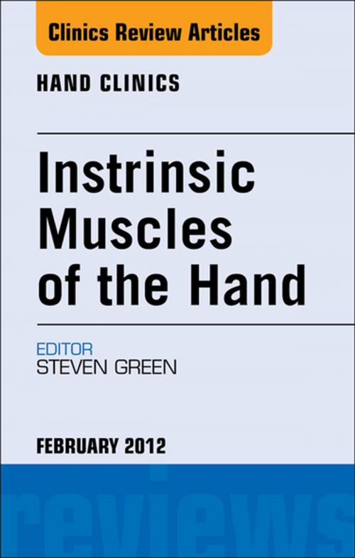 Cover of the book Intrinsic Muscles of the Hand, An Issue of Hand Clinics - E-Book by Steven Green, MD, Elsevier Health Sciences