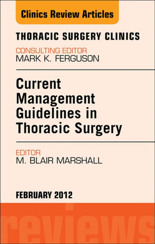 Cover of the book Current Management Guidelines in Thoracic Surgery, An Issue of Thoracic Surgery Clinics - E-Book by M. Blair Marshall, MD, Elsevier Health Sciences