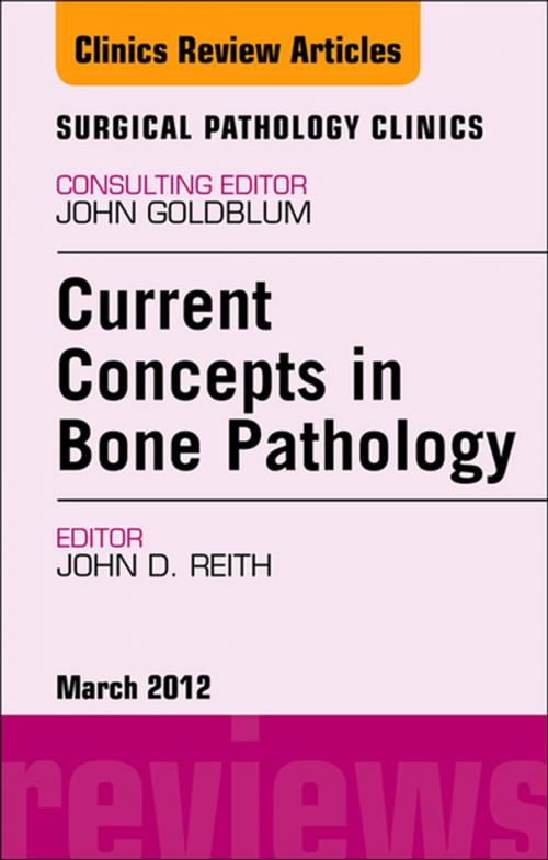 Cover of the book Current Concepts in Bone Pathology, An Issue of Surgical Pathology Clinics E-Book by John D. Reith, MD, Elsevier Health Sciences