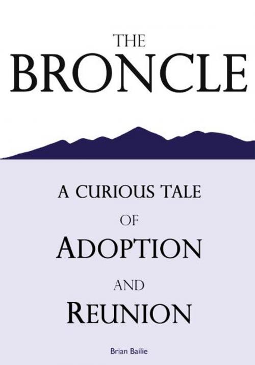 Cover of the book The Broncle, a Curious Tale of Adoption and Reunion by Brian Bailie, eBookIt.com