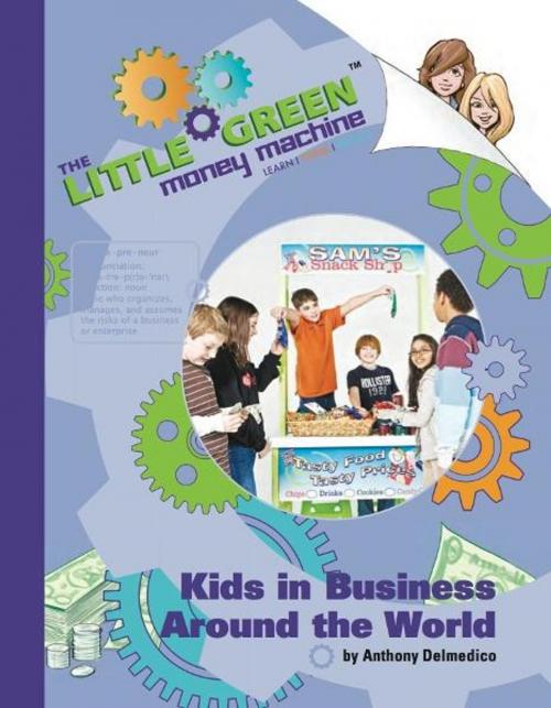 Cover of the book The Little Green Money Machine: Kids in Business Around the World by Anthony Delmedico, Del Visionaries, LLC