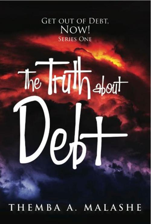 Cover of the book The Truth About Debt by Themba A Malashe, eBookIt.com