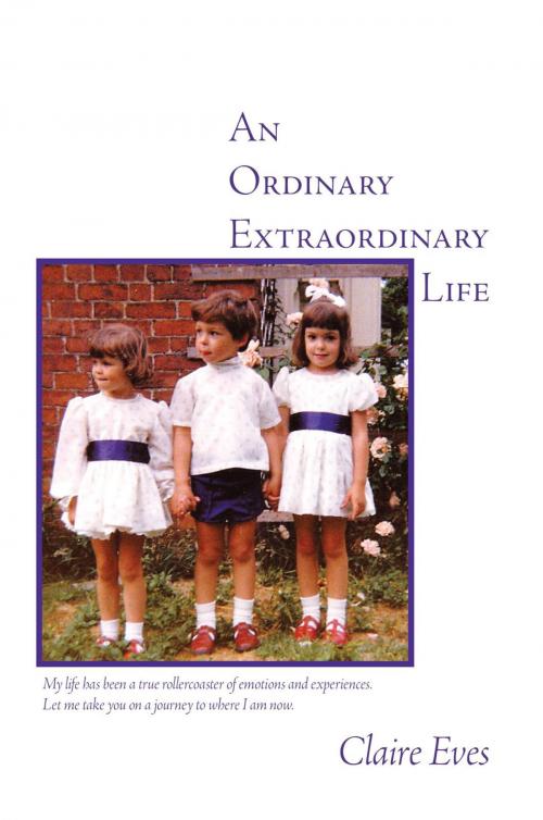 Cover of the book An Ordinary Extraordinary Life by Claire Eves, AuthorHouse UK