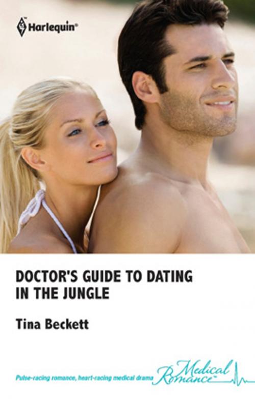 Cover of the book Doctor's Guide to Dating in the Jungle by Tina Beckett, Harlequin