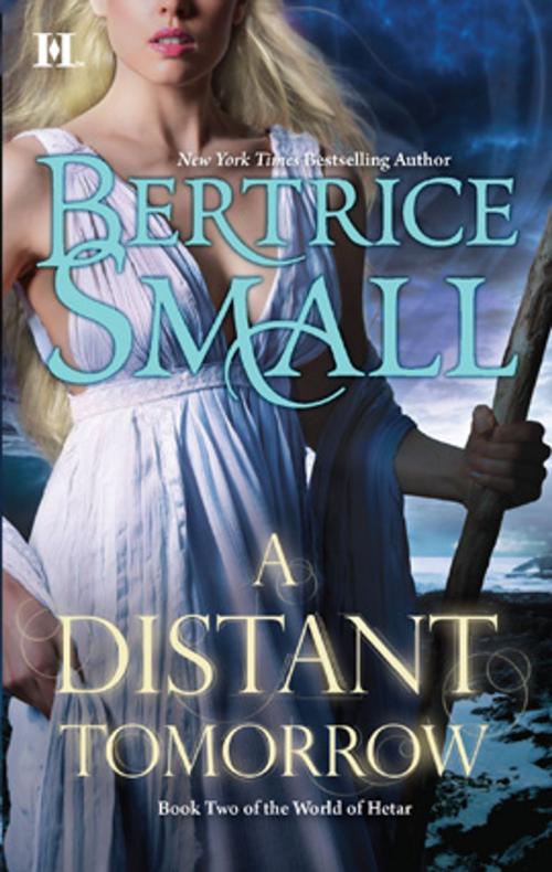 Cover of the book A Distant Tomorrow by Bertrice Small, HQN Books