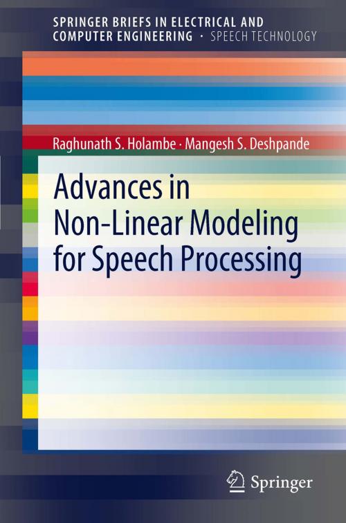 Cover of the book Advances in Non-Linear Modeling for Speech Processing by Mangesh S. Deshpande, Raghunath S. Holambe, Springer New York