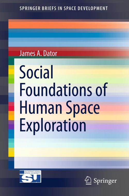 Cover of the book Social Foundations of Human Space Exploration by James A. Dator, Springer New York