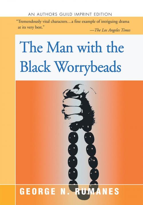 Cover of the book The Man with the Black Worrybeads by George N. Rumanes, iUniverse