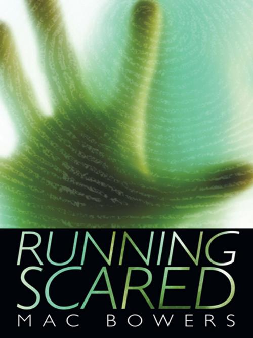 Cover of the book Running Scared by Mac Bowers, iUniverse