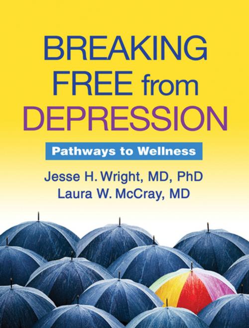 Cover of the book Breaking Free from Depression by Jesse H. Wright, MD, PhD, Laura W. McCray, MD, Guilford Publications