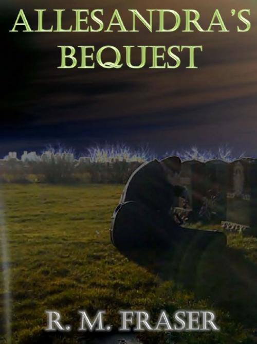 Cover of the book Allesandra's Bequest by R. M. Fraser, R. M. Fraser