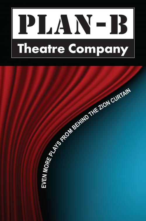 Cover of the book Even More Plays From Behind the Zion Curtain by Plan-B Theatre Company, Plan-B Theatre Company