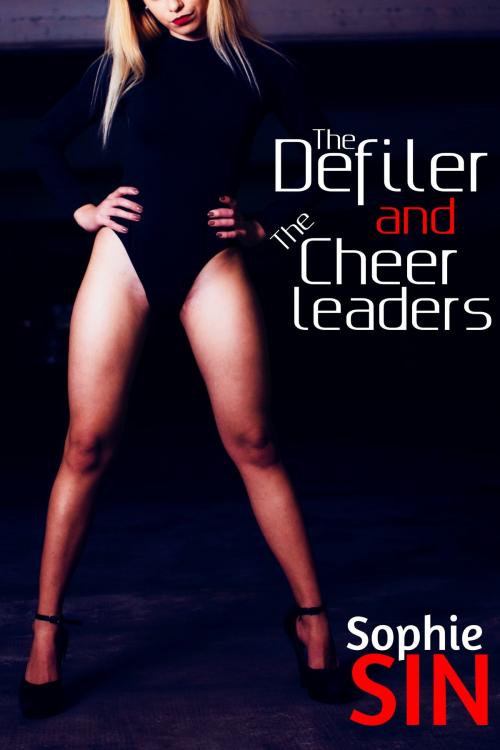 Cover of the book The Defiler and The Cheerleaders by Sophie Sin, Lunatic Ink Publishing