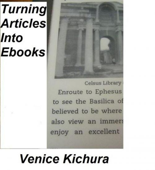 Cover of the book Turning Articles Into Ebooks by Venice Kichura, Venice Kichura