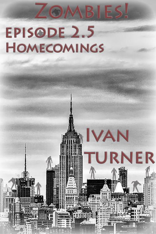 Cover of the book Zombies! Episode 2.5: Homecomings by Ivan Turner, Ivan Turner