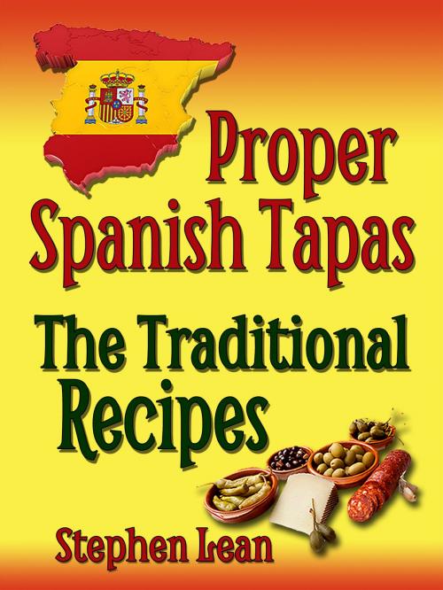 Cover of the book Proper Spanish Tapas: The Traditional Recipes by Stephen Lean, Stephen Lean
