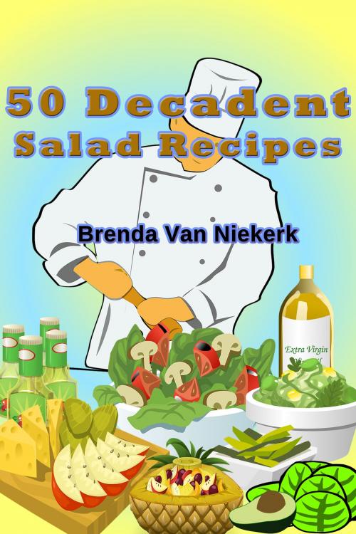 Cover of the book 50 Decadent Salad Recipes by Brenda Van Niekerk, Brenda Van Niekerk