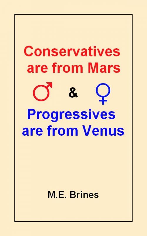 Cover of the book Conservatives are from Mars & Progressives are from Venus by M.E. Brines, M.E. Brines