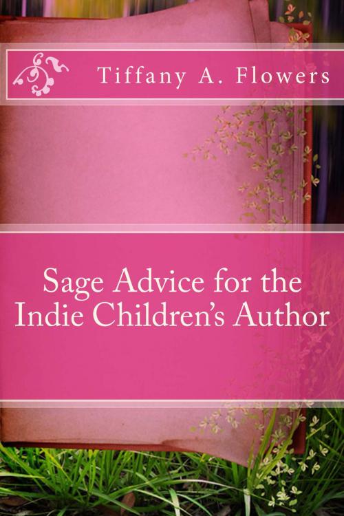 Cover of the book Sage Advice for the Indie Children's Author by Tiffany Flowers, Golden Butterfly Publishing