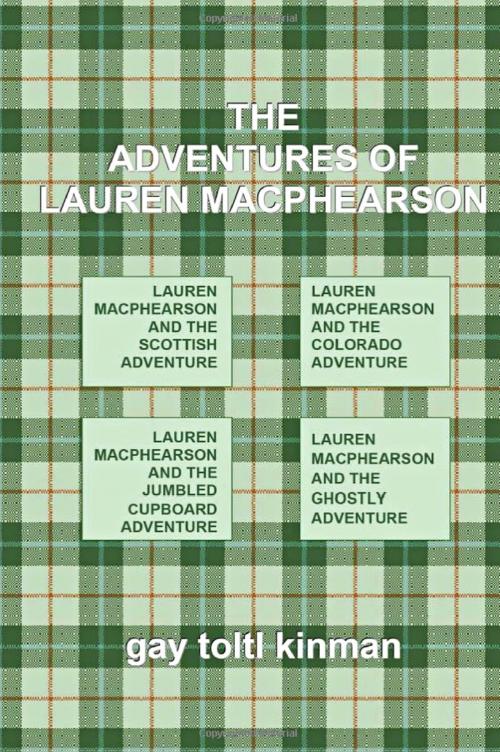Cover of the book The Adventures of Lauren MacPhearson by Gay Toltl Kinman, Gay Toltl Kinman