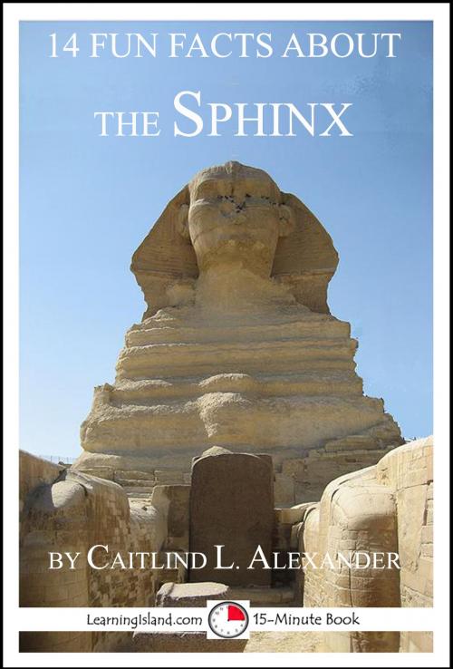 Cover of the book 14 Fun Facts About the Sphinx: A 15-Minute Book by Caitlind L. Alexander, LearningIsland.com