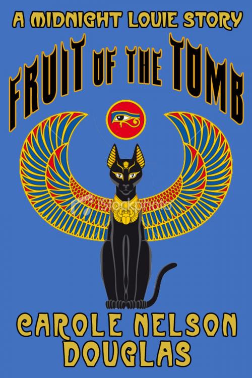 Cover of the book Fruit of the Tomb by Carole Nelson Douglas, Carole Nelson Douglas