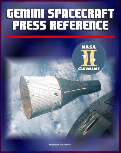 Cover of the book Gemini Spacecraft Press Reference Book: Comprehensive Information on All Aspects of America's Two-Man Orbiting Spacecraft, Agena Docking Target, Systems by Progressive Management, Progressive Management