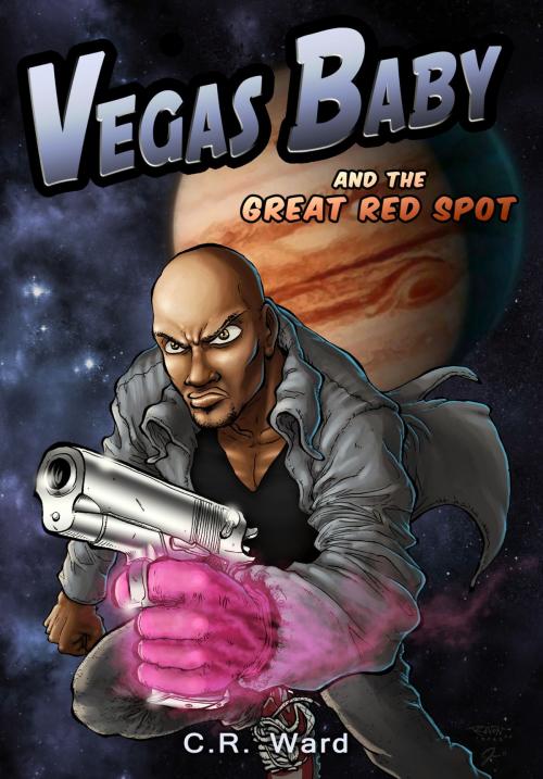 Cover of the book Vegas Baby and the Great Red Spot by C.R. Ward, C.R. Ward