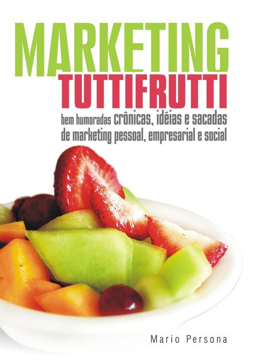 Cover of the book Marketing Tutti-Frutti by Mario Persona, Mario Persona