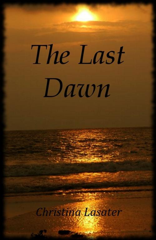 Cover of the book The Last Dawn by Christina Lasater, Christina Lasater