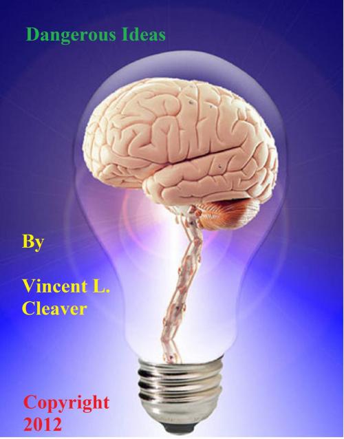 Cover of the book Dangerous Ideas by Vincent Cleaver, Vincent Cleaver